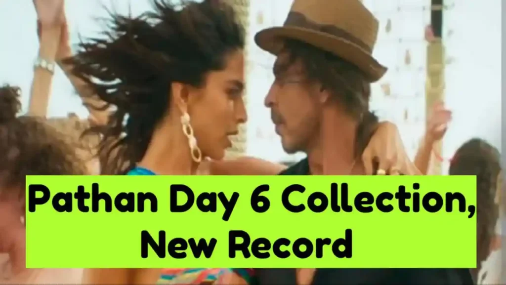 Pathan Day 6 Box Office Collection